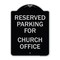Signmission Parking Reserved for Church Office Heavy-Gauge Aluminum Architectural Sign, 24" x 18", BS-1824-23394 A-DES-BS-1824-23394 - alternate 1